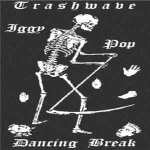 Trashwave - Iggy Pop Dancing Break FLAC
