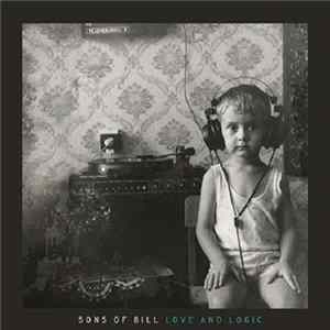 Sons Of Bill - Love And Logic FLAC