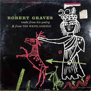 Robert Graves - Robert Graves Reads From His Poetry & From The White Goddess FLAC