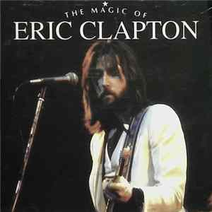 Eric Clapton - The Magic Of Eric Clapton FLAC