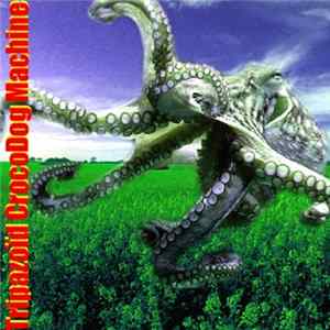 Tripazoïd CrocoDog Machine - Fascist Death Ritual FLAC