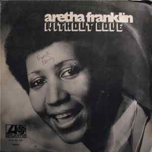 Aretha Franklin - Without Love / Don't Go Breaking My Heart FLAC