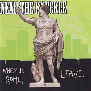 Near The Knuckle - When In Rome, Leave. FLAC