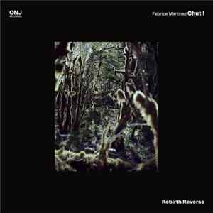 Fabrice Martinez Chut ! - Rebirth Reverse FLAC