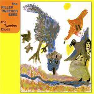 The Killer Tweeker Bees - The Tweeker Blues FLAC