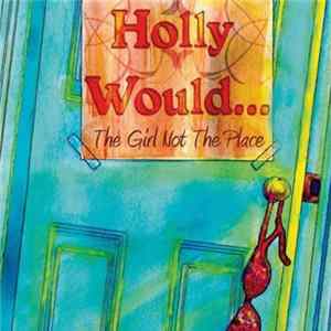 Holly Would - The Girl Not The Place FLAC