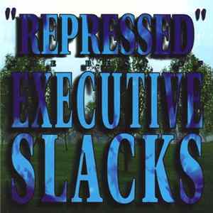Executive Slacks - Repressed: The Best Of Executive Slacks FLAC