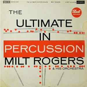 Milt Rogers & His Orchestra - The Ultimate In Percussion FLAC