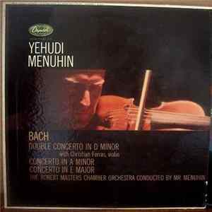 J. S. Bach - Yehudi Menuhin, Christian Ferras - Double Concerto / Violin Concertos In A Minor And E Major FLAC