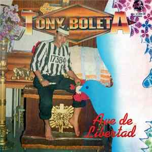 Tony Boleta - Ave De Libertad FLAC