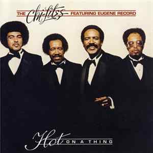 The Chi-Lites Featuring Eugene Record - Hot On A Thing FLAC