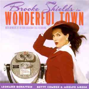 Leonard Bernstein, Betty Comden And Adolph Green, Brooke Shields - Wonderful Town FLAC