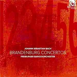 Johann Sebastian Bach • Freiburger Barockorchester - Brandenburg Concertos FLAC