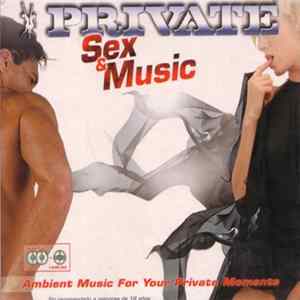 Various - Private Sex & Music - Ambient Music For Your Private Moments FLAC