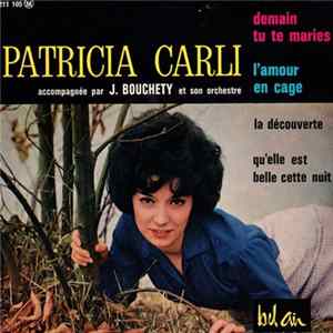 Patricia Carli Accompagnée Par J. Bouchéty Et Son Orchestre - Demain Tu Te Maries FLAC