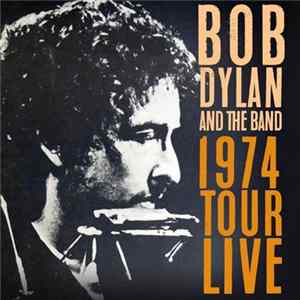 Bob Dylan And The Band - 1974 Tour Live FLAC