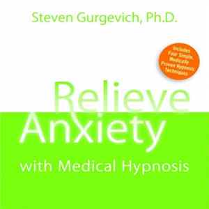 Steven Gurgevich, Ph.D. - Relieve Anxiety With Medical Hypnosis FLAC