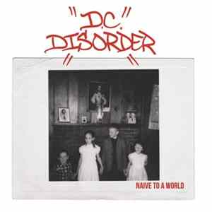 D.C. Disorder - Naive To A World FLAC