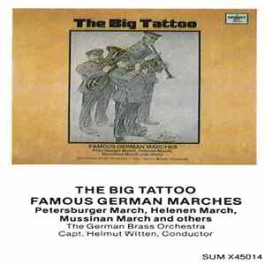 The German Brass Orchestra, Capt. Helmut Witten - The Big Tattoo - Famous German Marches FLAC