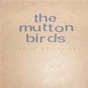 The Mutton Birds - Live In Manchester FLAC