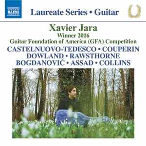 Xavier Jara, Castelnuovo-Tedesco, Couperin, Dowland, Rawsthorne, Bogdanović, Assad, Collins - Guitar Recital FLAC