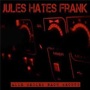 Jules Hate Frank - Alle Regler Nach Rechts FLAC