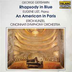 George Gershwin / Eugene List, Erich Kunzel, Cincinnati Symphony Orchestra - Rhapsody In Blue / An American In Paris FLAC