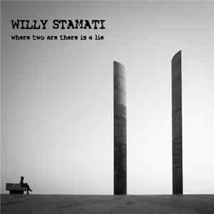Willy Stamati - Where Two Are There Is A Lie FLAC