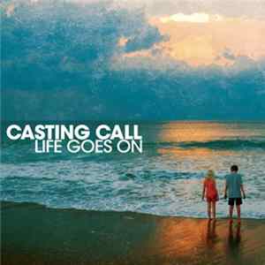 Casting Call - Life Goes On FLAC