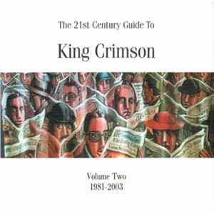 King Crimson - The 21st Century Guide To King Crimson (Volume Two 1981-2003) FLAC