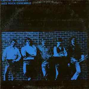Capital University Jazz Rock Ensemble - 1972 Capital University Jazz Rock Ensemble FLAC