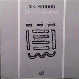 Sisterhood - Giving Ground Part 1 FLAC