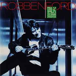 Robben Ford - Talk To Your Daughter FLAC