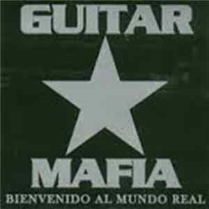 Guitar Mafia - Bienvenido Al Mundo Real FLAC