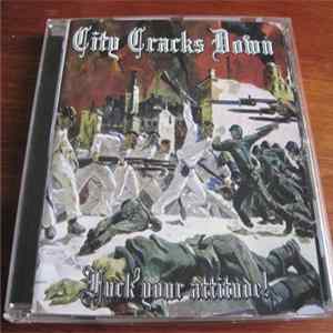 City Cracks Down - Fuck Your Attitude! FLAC