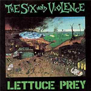The Six And Violence - Lettuce Prey FLAC