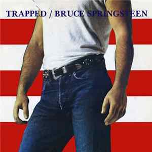 Bruce Springsteen - Trapped FLAC