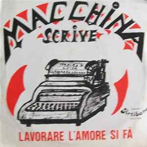 Macchina Scrive - Lavorare L'Amore Si F FLAC