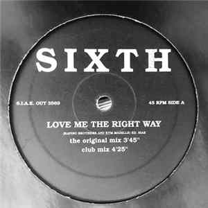 Sixth - Love Me The Right Way / Love Me FLAC