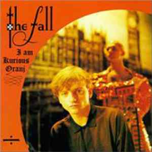 The Fall - I Am Kurious Oranj FLAC