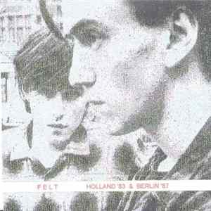 Felt - Holland '83 & Berlin '87 FLAC