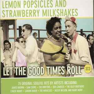 Various - Lemon Popsicles & Strawberry Milkshakes Let The Good Times Roll FLAC