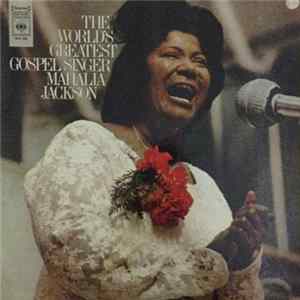 Mahalia Jackson - The World's Greatest Gospel Singer FLAC