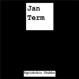Squishchin Chubbs - Jan Term FLAC