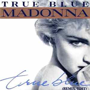 Madonna - True Blue (Remix/Edit) FLAC