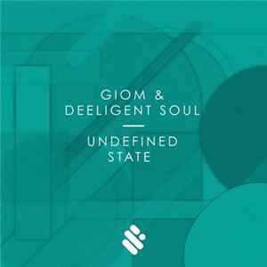 Giom & Deeligent Soul - Undefined State FLAC
