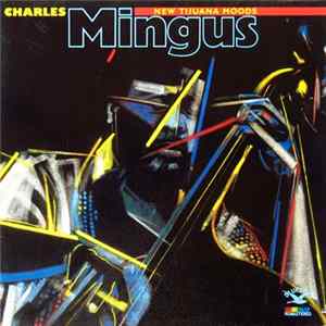 Charles Mingus - New Tijuana Moods FLAC