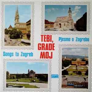 Various - Tebi, Grade Moj - Pjesme O Zagrebu FLAC