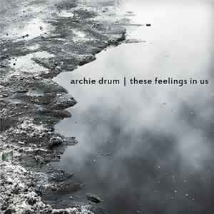Archie Drum - These Feelings In Us FLAC