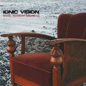 Ionic Vision - Erotic Isolation FLAC